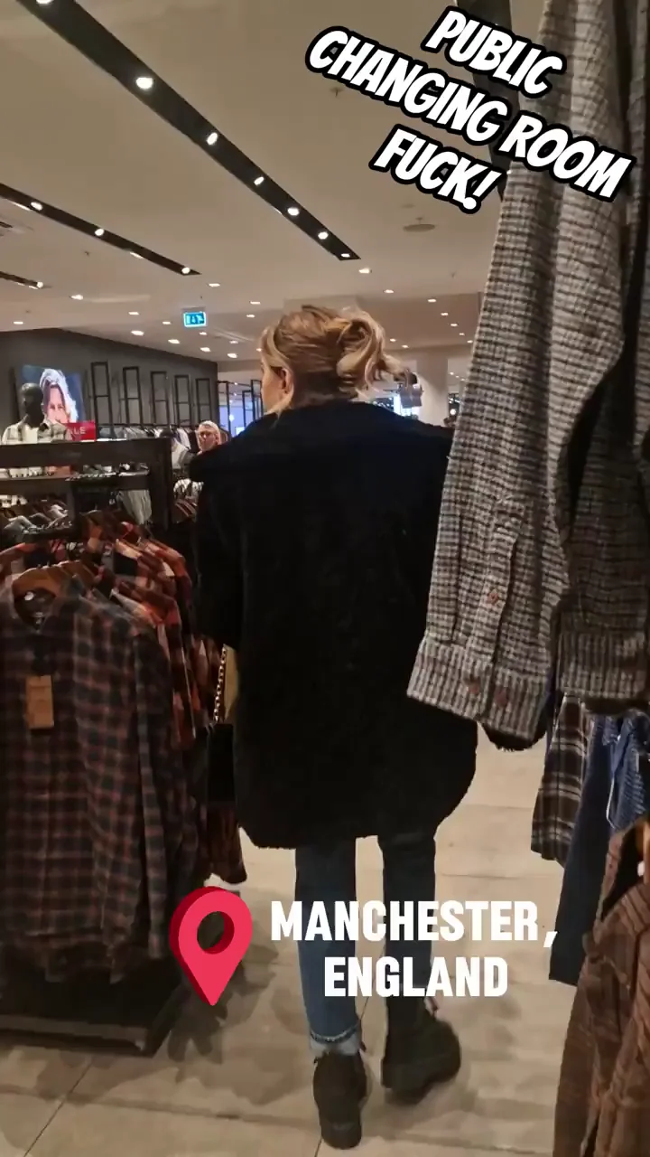 I was so horny I dragged him into a public fitting room! (Manchester, UK)