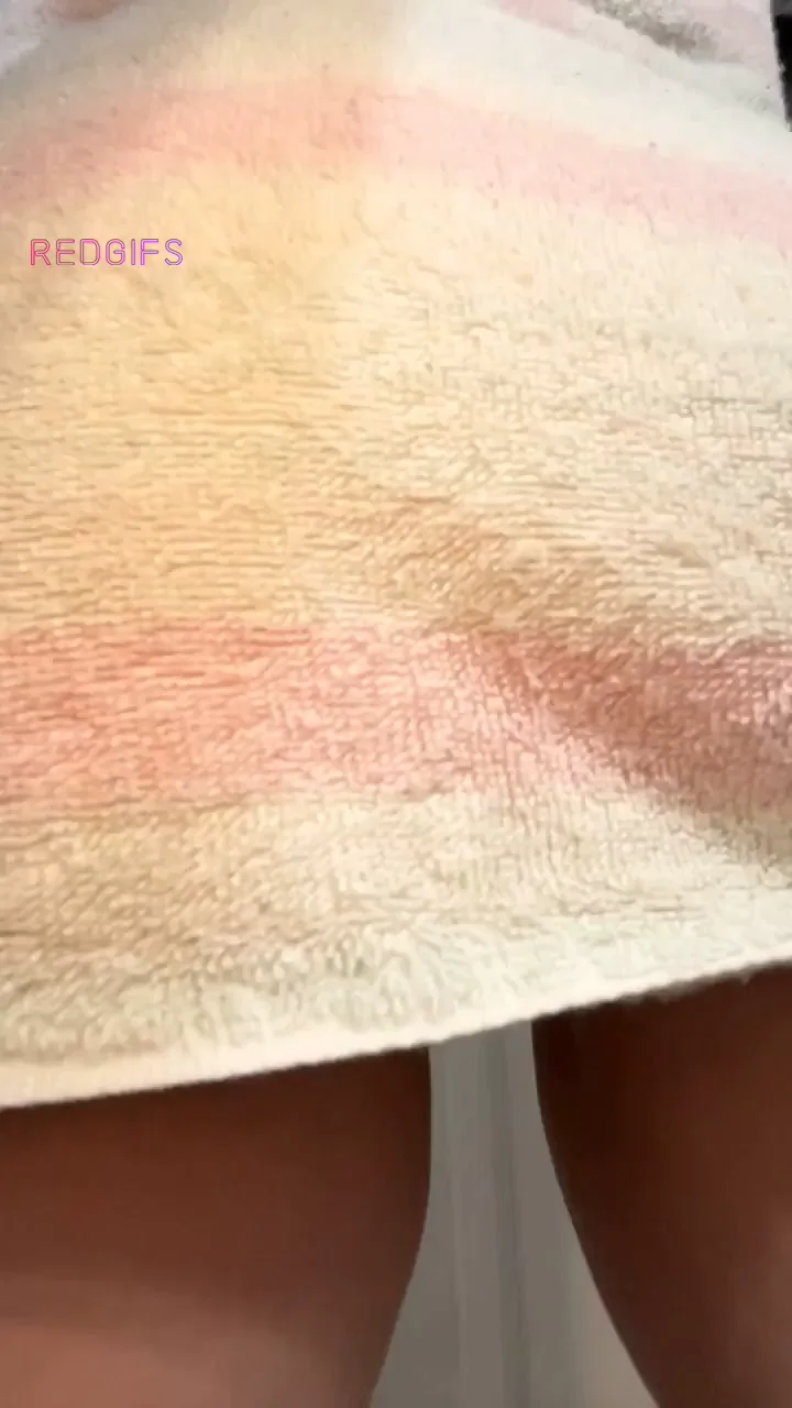 my pussy from under my short little towel 🤪