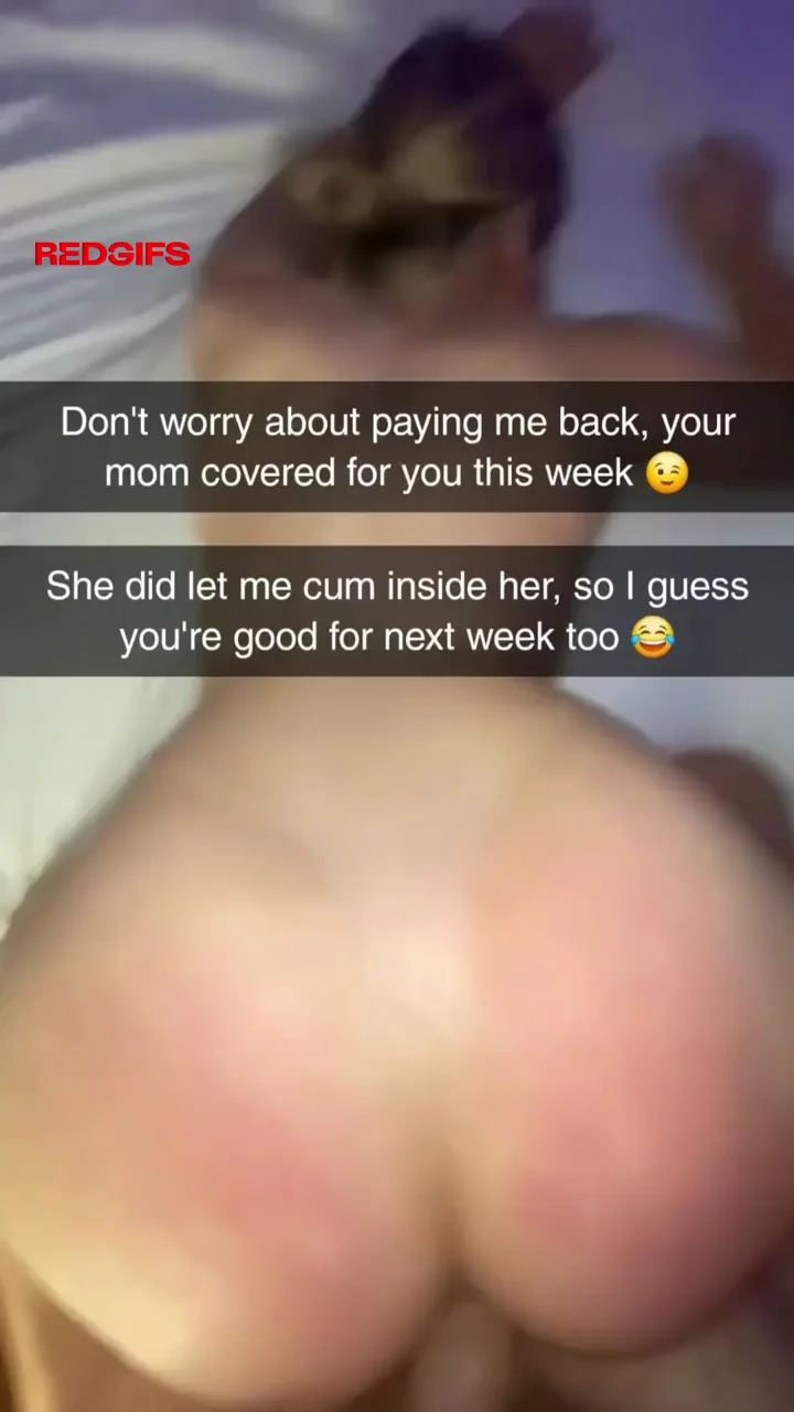 You mother saved you, thank her property after I let her go home.