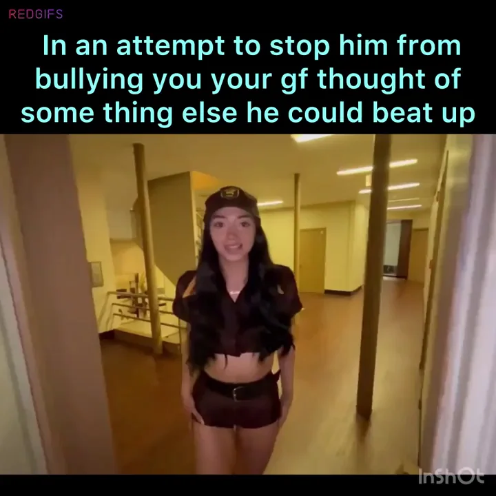 Your gf didn't know your bully had so much stamina.