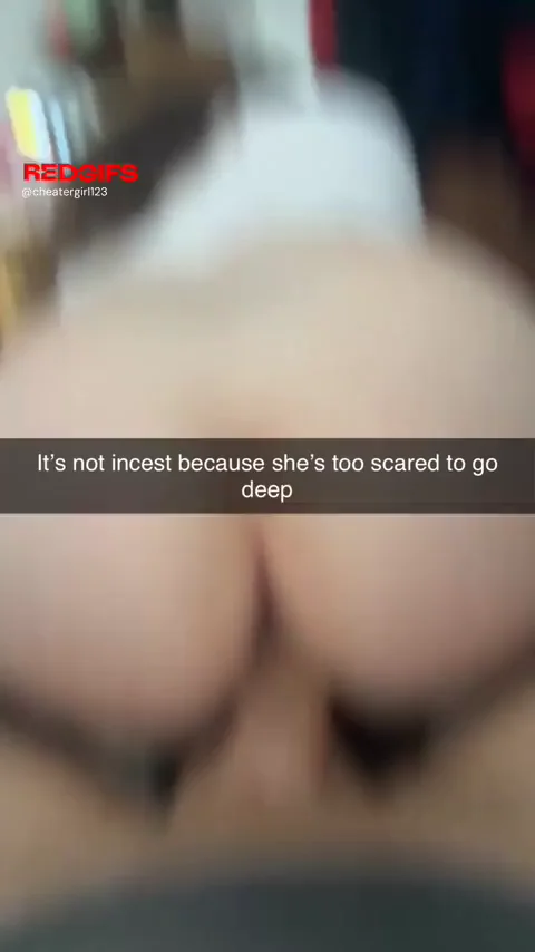 It’s not incest if she’s not fully on my dick