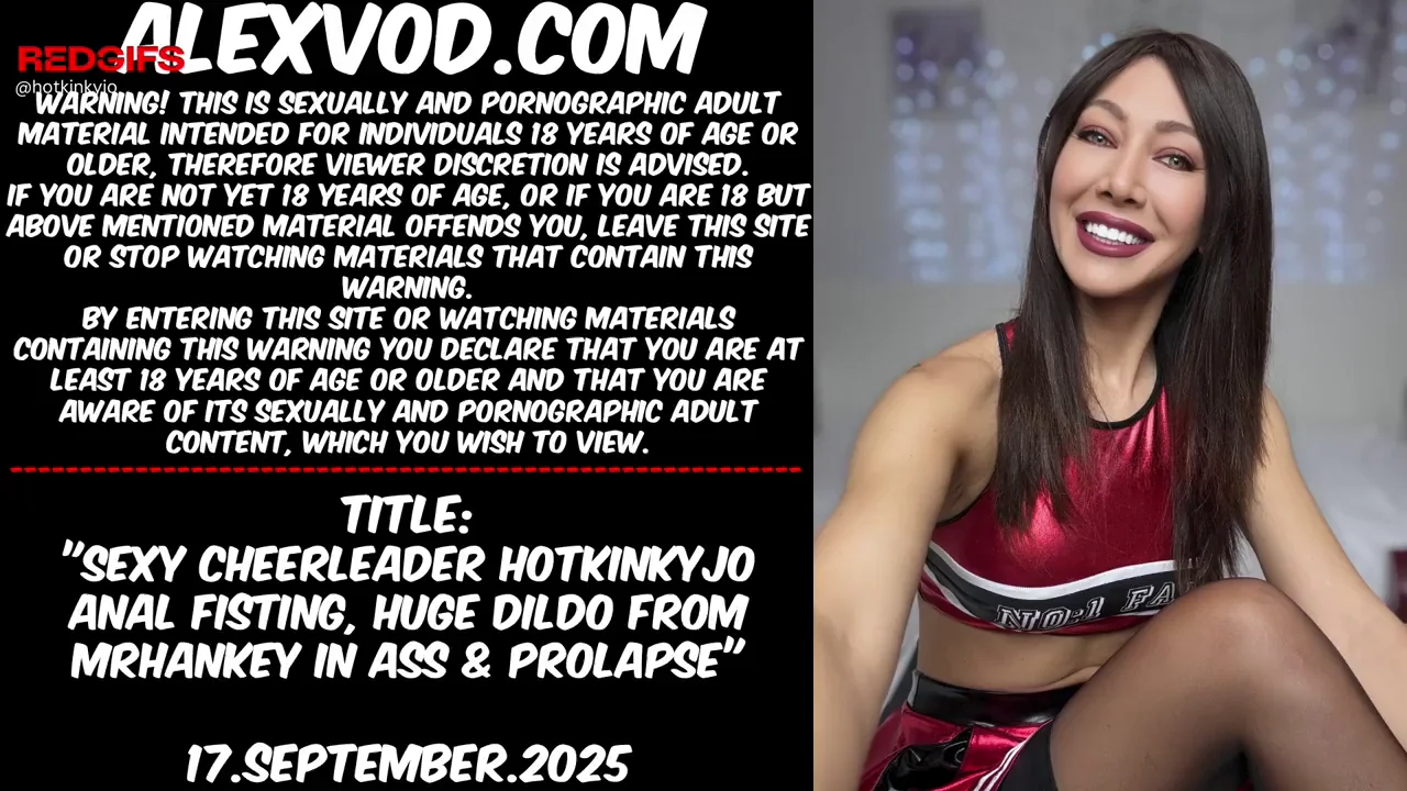 Sexy cheerleader Hotkinkyjo anal fisting, huge dildo from mrhankey in ass &amp; prolapse