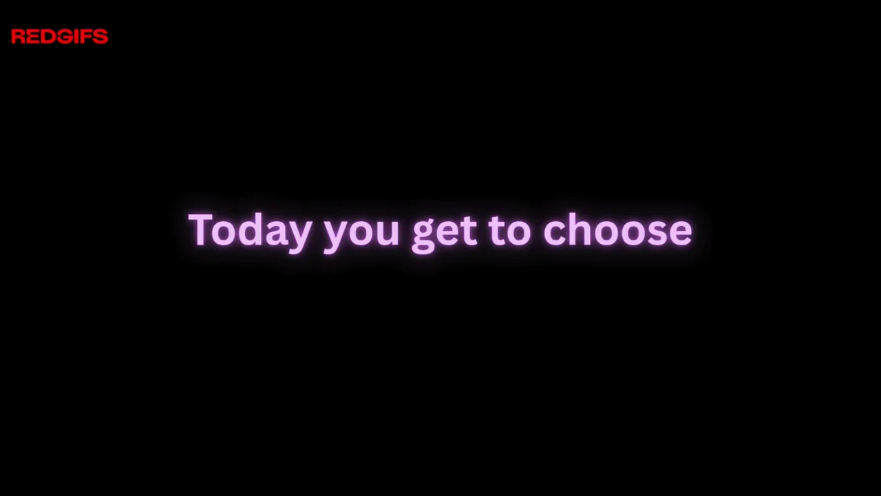 Make a choice Sissy!