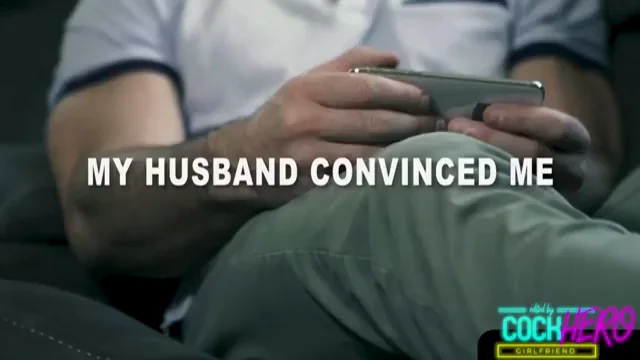 My husband convinced me - Part 1