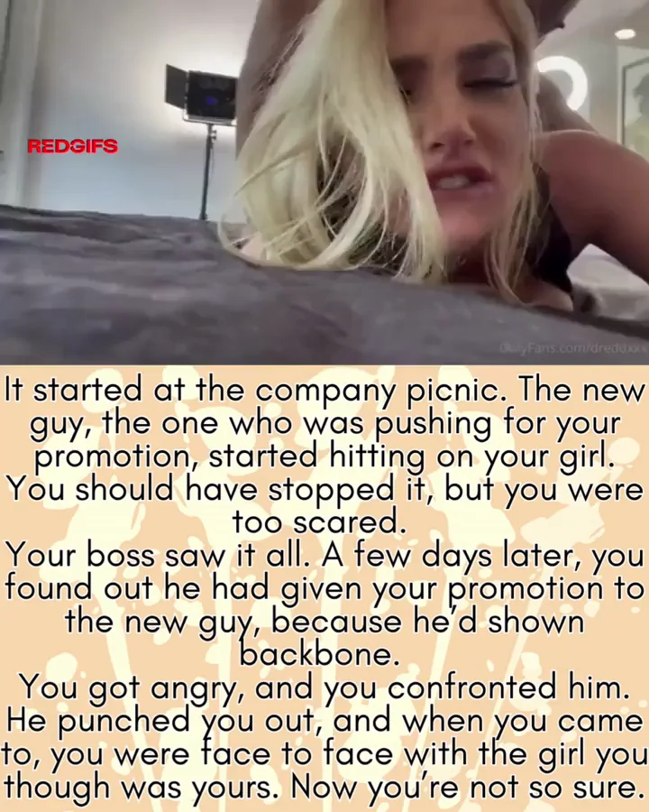 She never screamed like that with you.