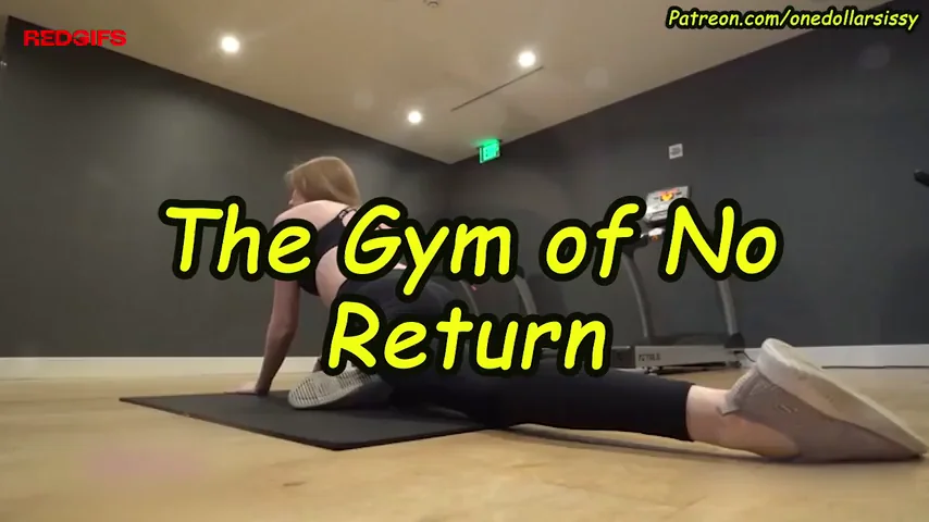 The Gym Of No Return (Parts 1/2)