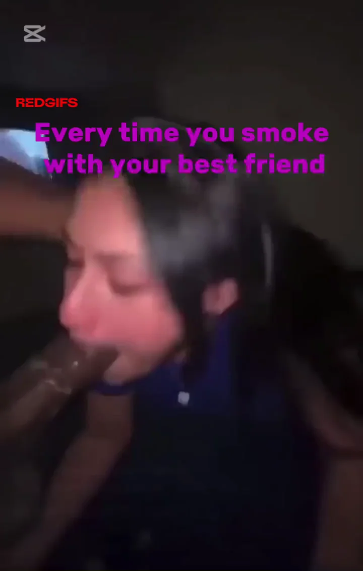 Smoking with your bud always ends with you giving him a blowjob….