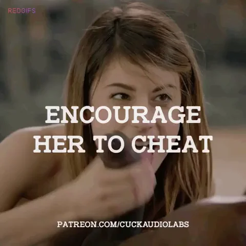 Encourage her to cheat.