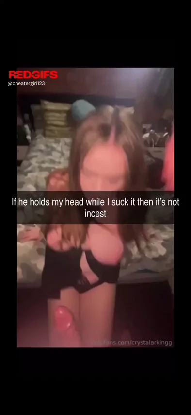 i couldnt stop sucking even if i wanted to so its not incest