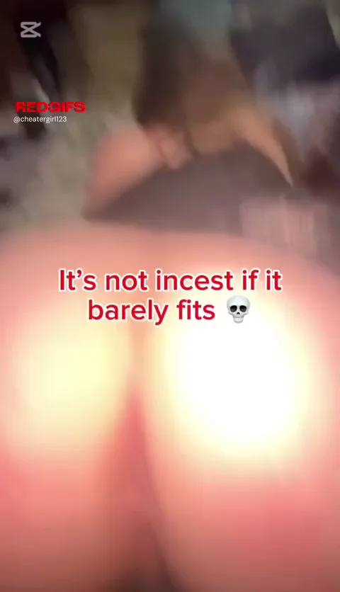 its not incest if it makes me ache