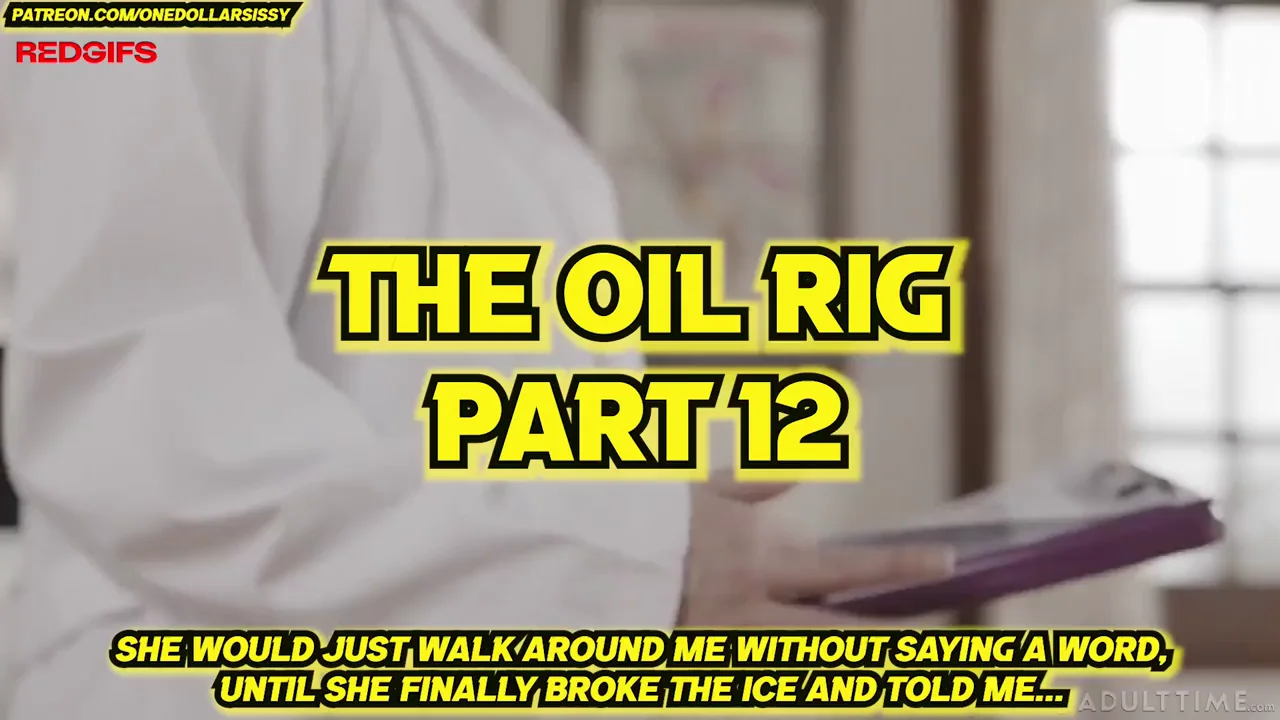 The Oil Rig (Parts 13/16)