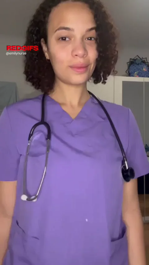 Im your nurse, wait for it…