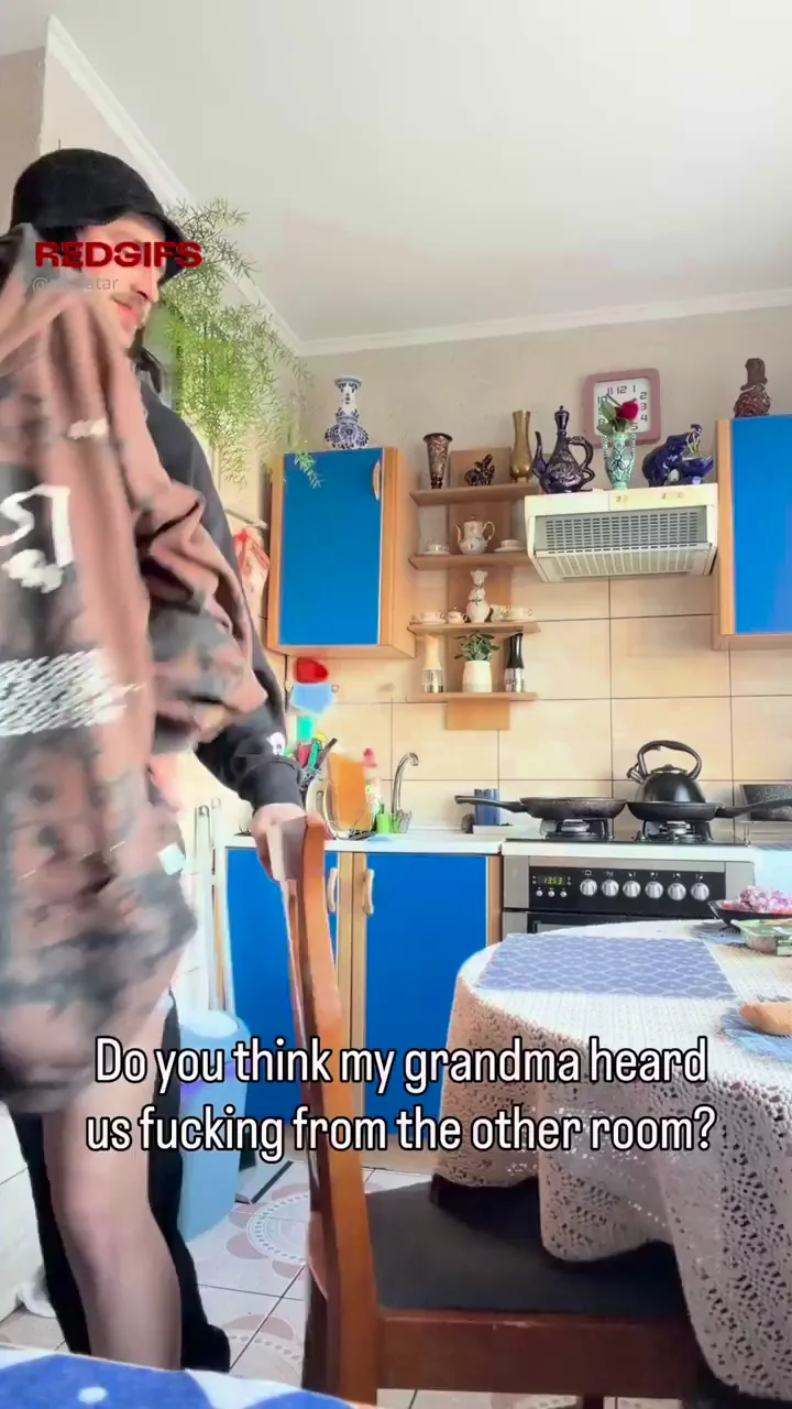 She heard us fucking in the kitchen 😯