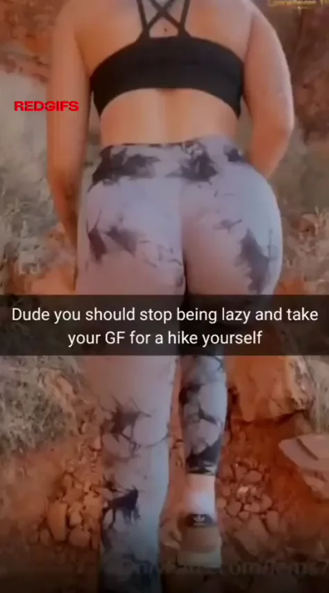 When your GF asks you for a hike but you are too lazy