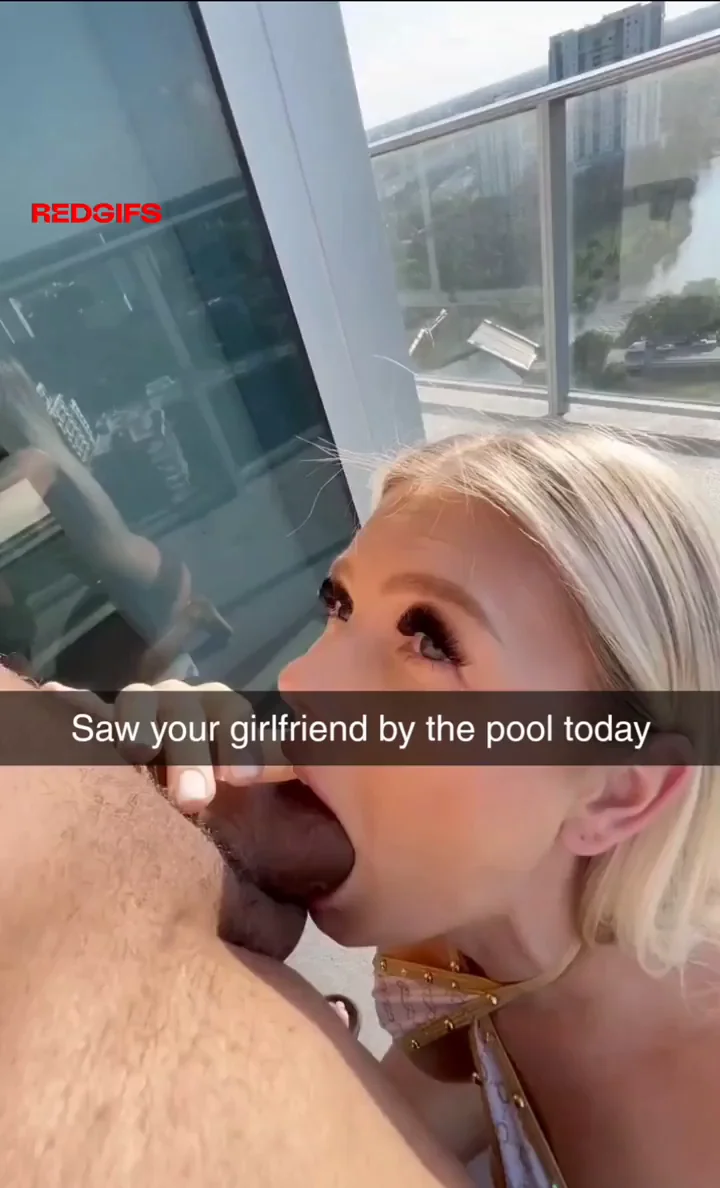 Saw your gf at the pool today