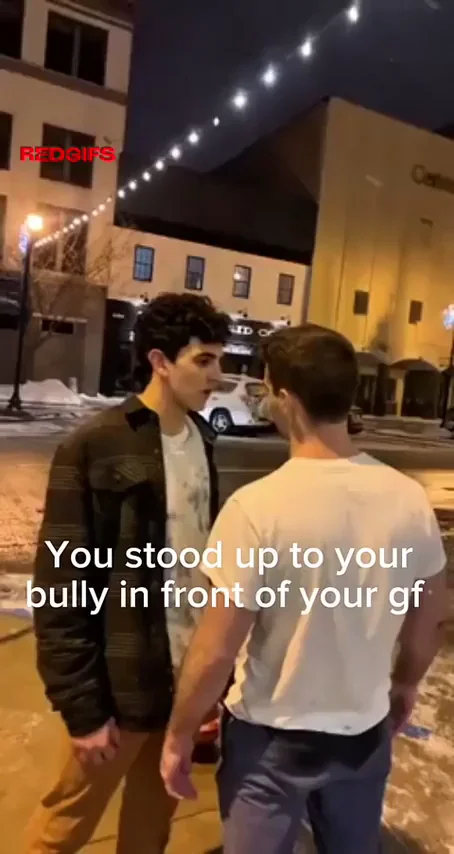 You asked your girlfriend to record you sucker punching your bully