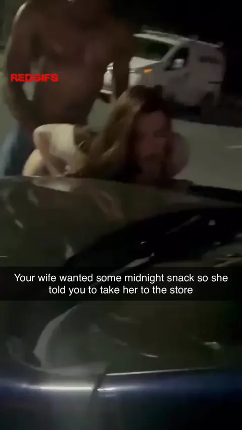 Wifey's Craving BBC Snack in the Parking Lot