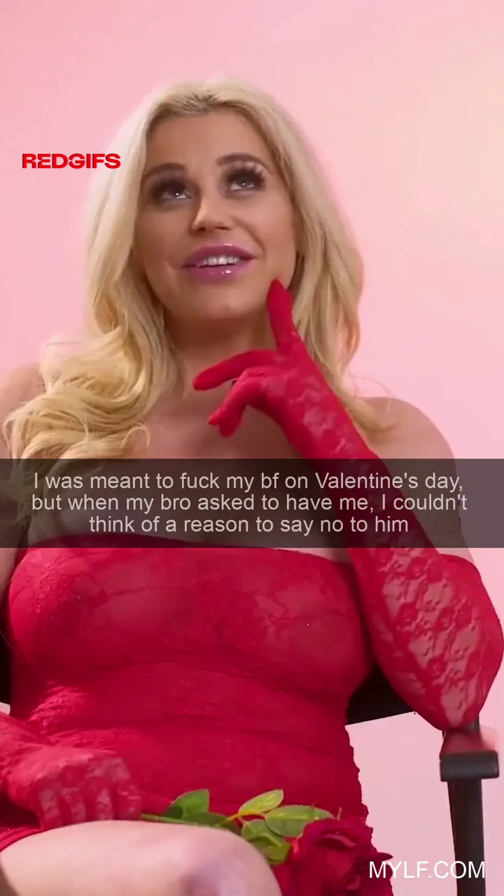 My brother said that he wanted me to be his Valentine slut