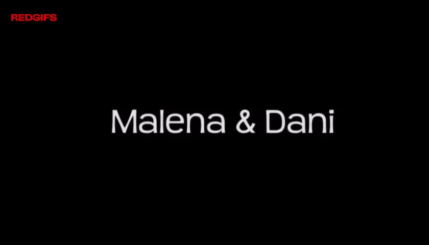 I think Malena liked Dani
