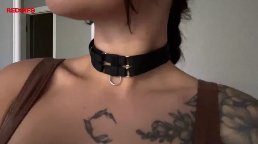 Tighten it more so I know exactly who I belong to