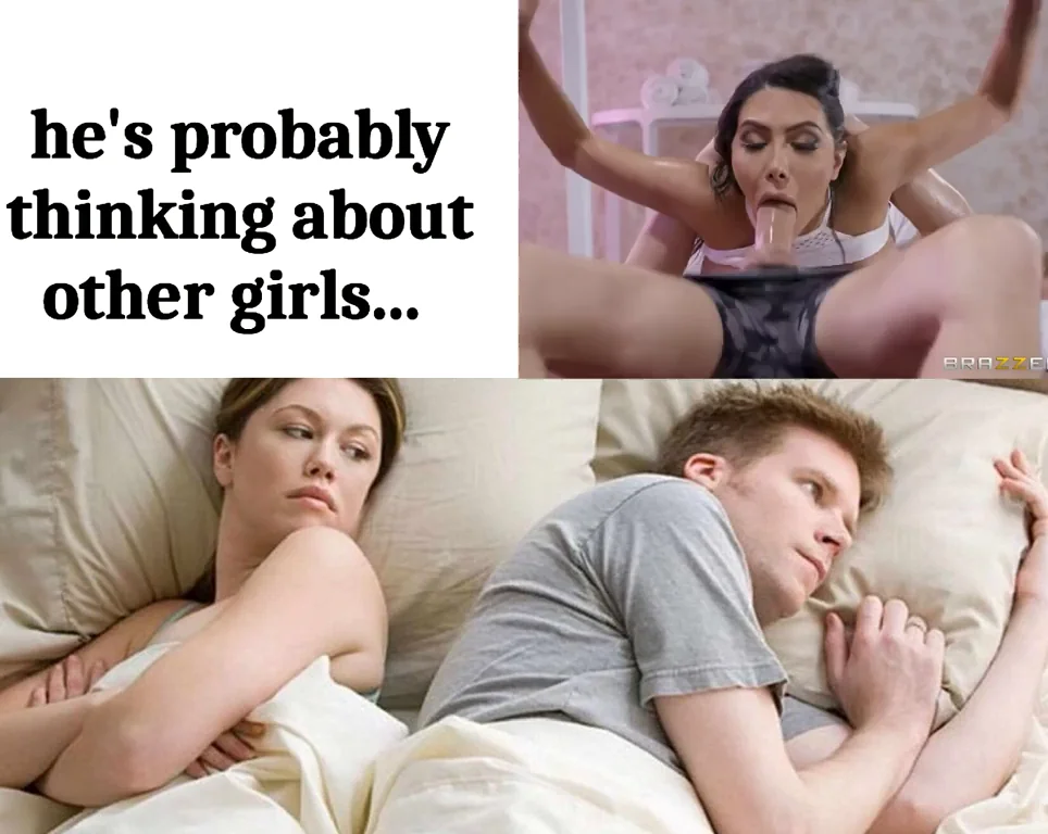 He's probably thinking about other girls